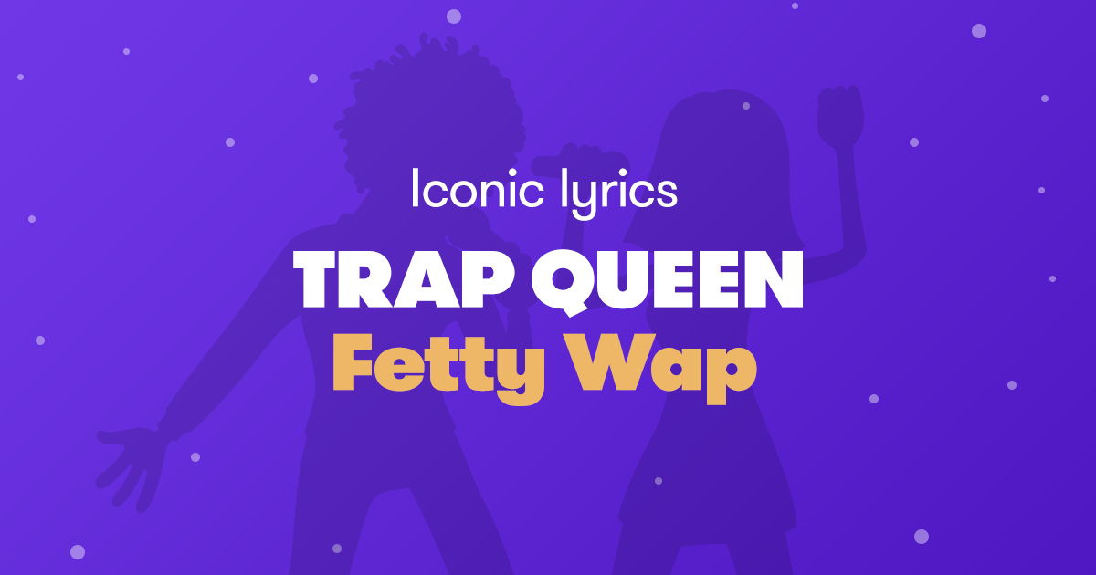 Trap Queen – Fetty Wap